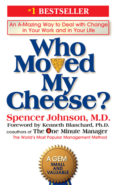Who Moved My Cheese?: An A-Mazing Way to Deal with Change in Your Work and in Your Life (1ST ed.)