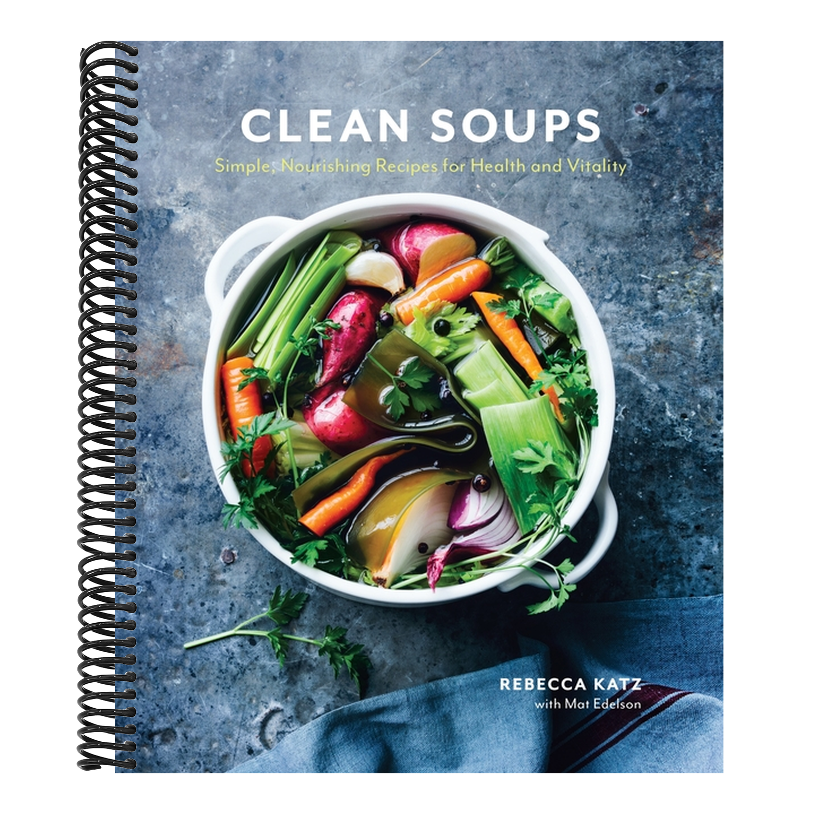 Clean Soups: Simple, Nourishing Recipes for Health and Vitality [A Cookbook]