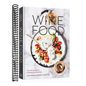 Wine Food: New Adventures in Drinking and Cooking [A Recipe Book]