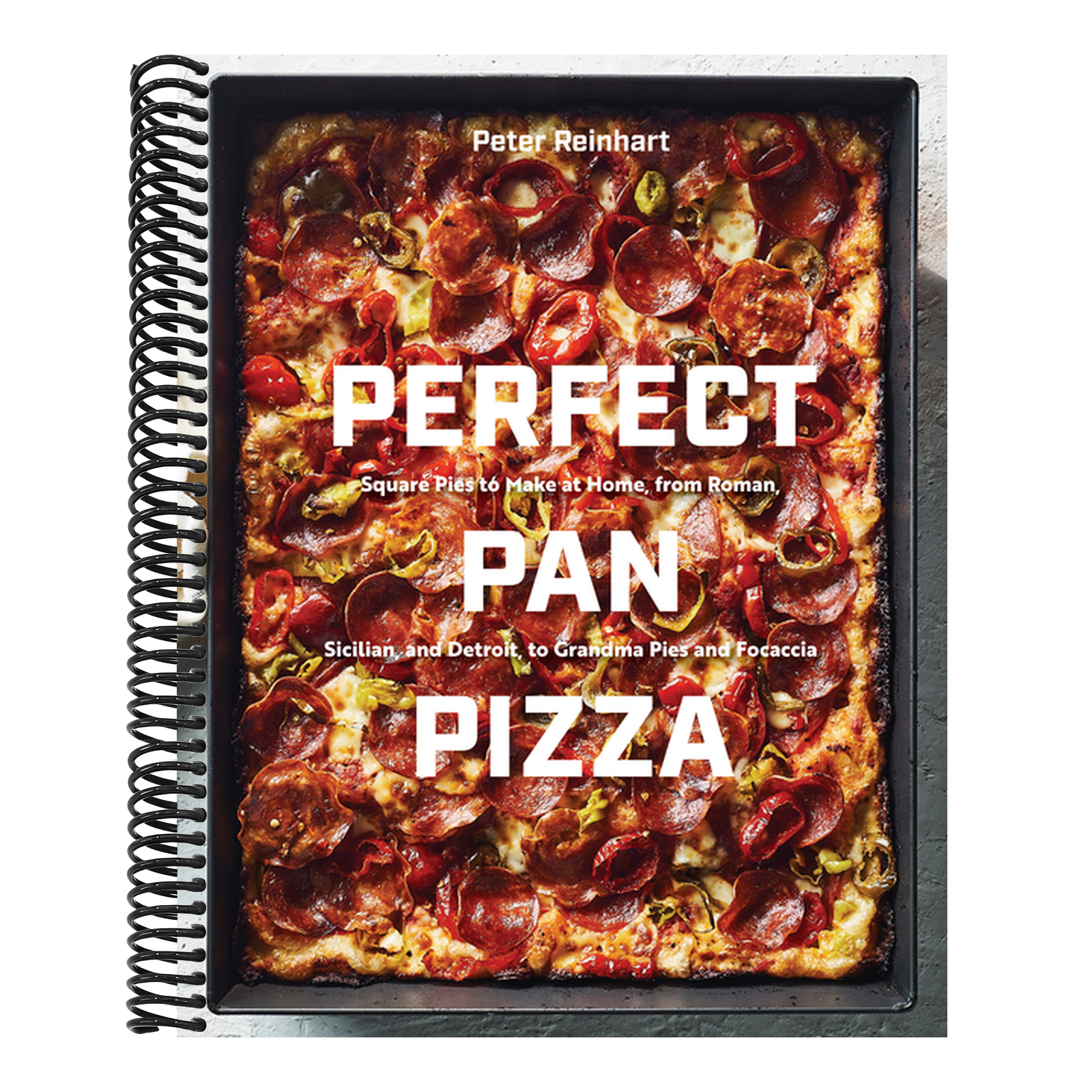 Perfect Pan Pizza: Square Pies to Make at Home, from Roman, Sicilian, and Detroit, to Grandma Pies and Focaccia [A Cookbook]