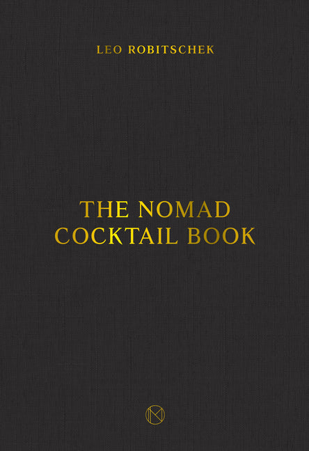 The Nomad Cocktail Book: [A Cocktail Recipe Book]