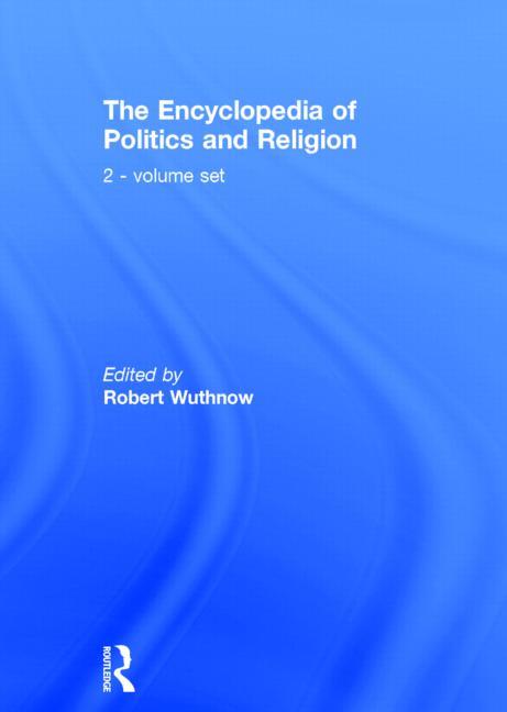 The Encyclopedia of Politics and Religion: 2-Volume Set (1ST ed.)