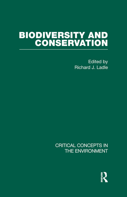 Biodiversity and Conservation (Critical Concepts in the Environment) (1ST ed.)