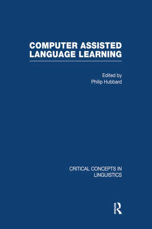 Computer-Assisted Language Learning, 4 Vol (Critical Concepts in Linguistics) (1ST ed.)