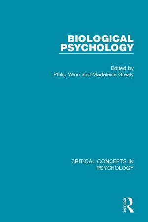 Biological Psychology (Critical Concepts in Psychology) (1ST ed.)