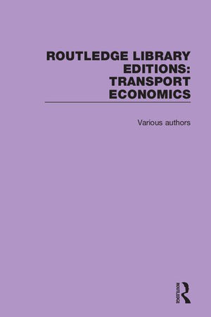 Routledge Library Editions: Transport Economics (Routledge Library Editions: Transport Economics) (1ST ed.)