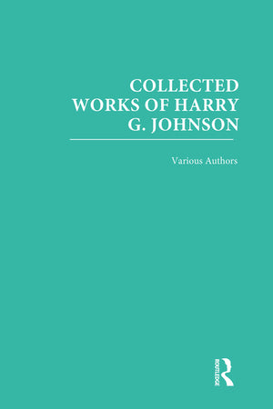 Collected Works of Harry G. Johnson (Collected Works of Harry G. Johnson) (1ST ed.)
