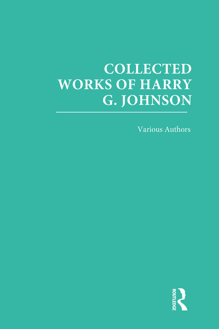 Collected Works of Harry G. Johnson (Collected Works of Harry G. Johnson) (1ST ed.)