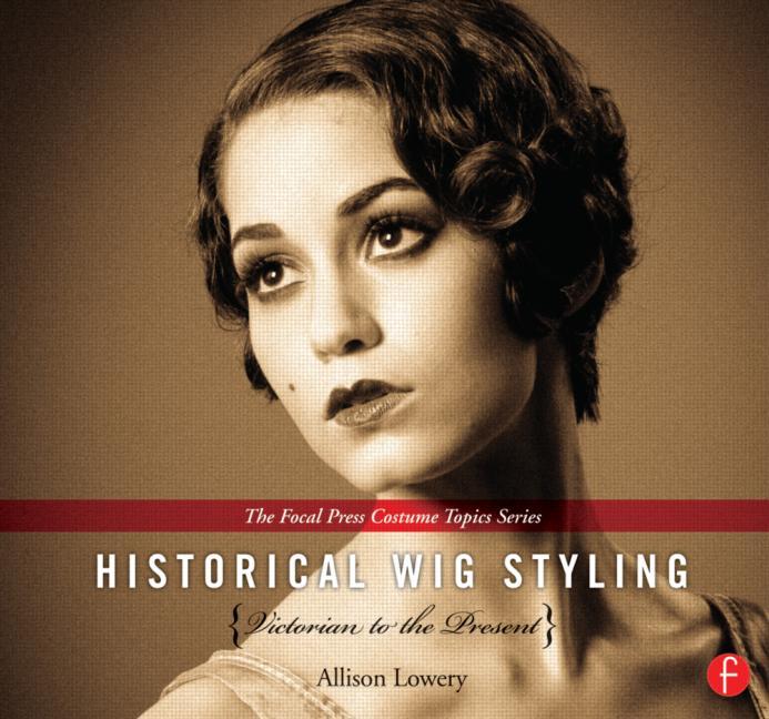 Historical Wig Styling Set (Focal Press Costume Topics) (1ST ed.)