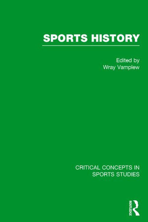 Sports History (Critical Concepts in Sports Studies) (1ST ed.)
