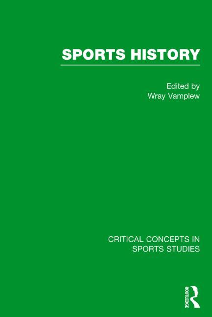 Sports History (Critical Concepts in Sports Studies) (1ST ed.)