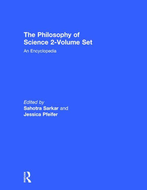 The Philosophy of Science 2-Volume Set: An Encyclopedia (1ST ed.)