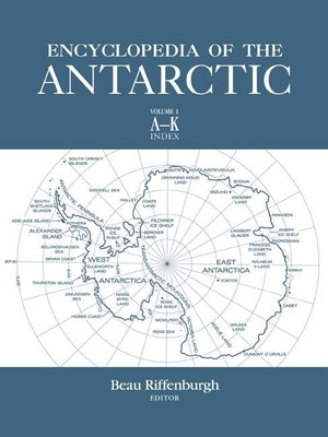 Encyclopedia of the Antarctic (1ST ed.)