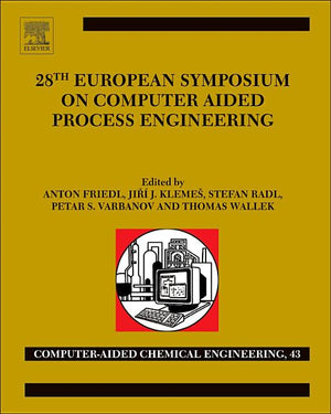 28th European Symposium on Computer Aided Process Engineering: Volume 43 (Computer Aided Chemical Engineering #43)
