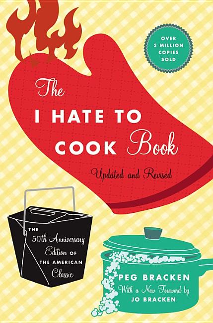 I Hate to Cook Book (Updated, Revised, 50th Anniversary)