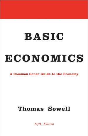 Basic Economics: A Common Sense Guide to the Economy (5TH ed.)