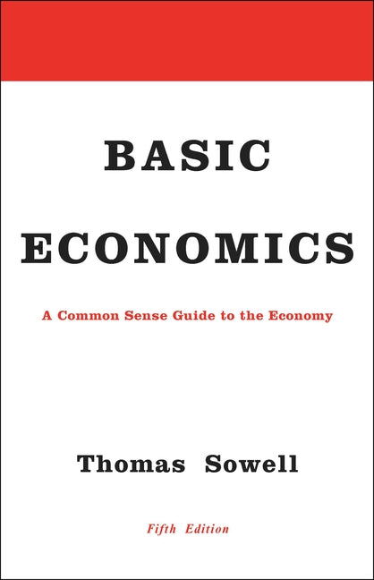 Basic Economics: A Common Sense Guide to the Economy (5TH ed.)