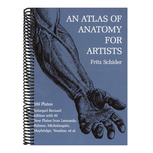 An Atlas of Anatomy for Artists: 189 Plates: Enlarged Revised Edition with 85 New Plates from Leonardo, Rubens, Michelangelo, Muybridge, Vesalius, Et Al.