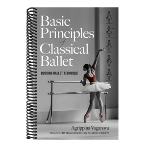 Basic Principles of Classical Ballet: Russian Ballet Technique