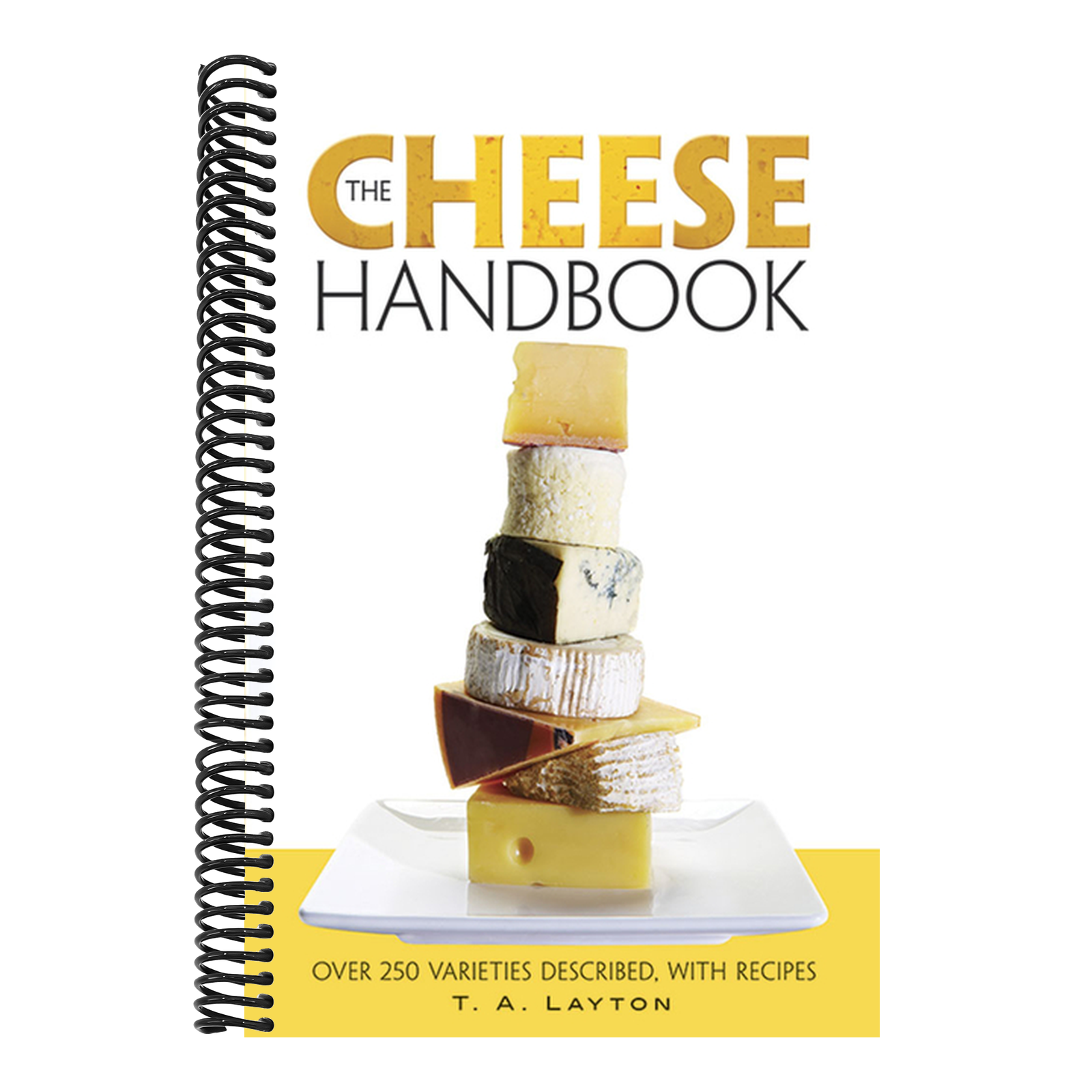 The Cheese Handbook: Over 250 Varieties Described, with Recipes (Reissue)