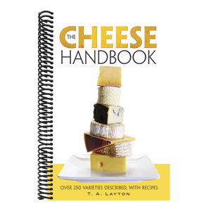 The Cheese Handbook: Over 250 Varieties Described, with Recipes (Reissue)