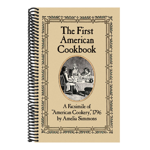 The First American Cookbook: A Facsimile of American Cookery, 1796
