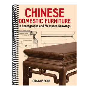 Chinese Domestic Furniture in Photographs and Measured Drawings