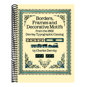 Borders, Frames and Decorative Motifs from the 1862 Derriey Typographic Catalog (Revised)