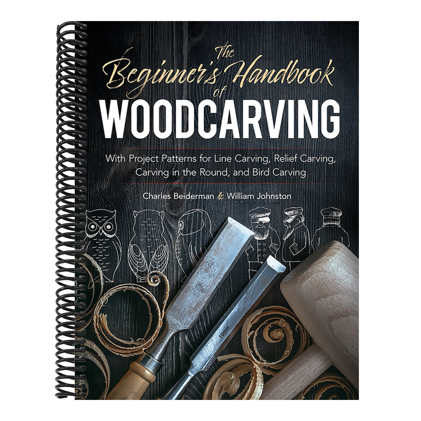 The Beginner's Handbook of Woodcarving: With Project Patterns for Line Carving, Relief Carving, Carving in the Round, and Bird Carving