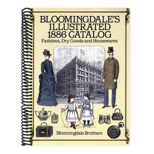 Bloomingdale's Illustrated 1886 Catalog (Revised)