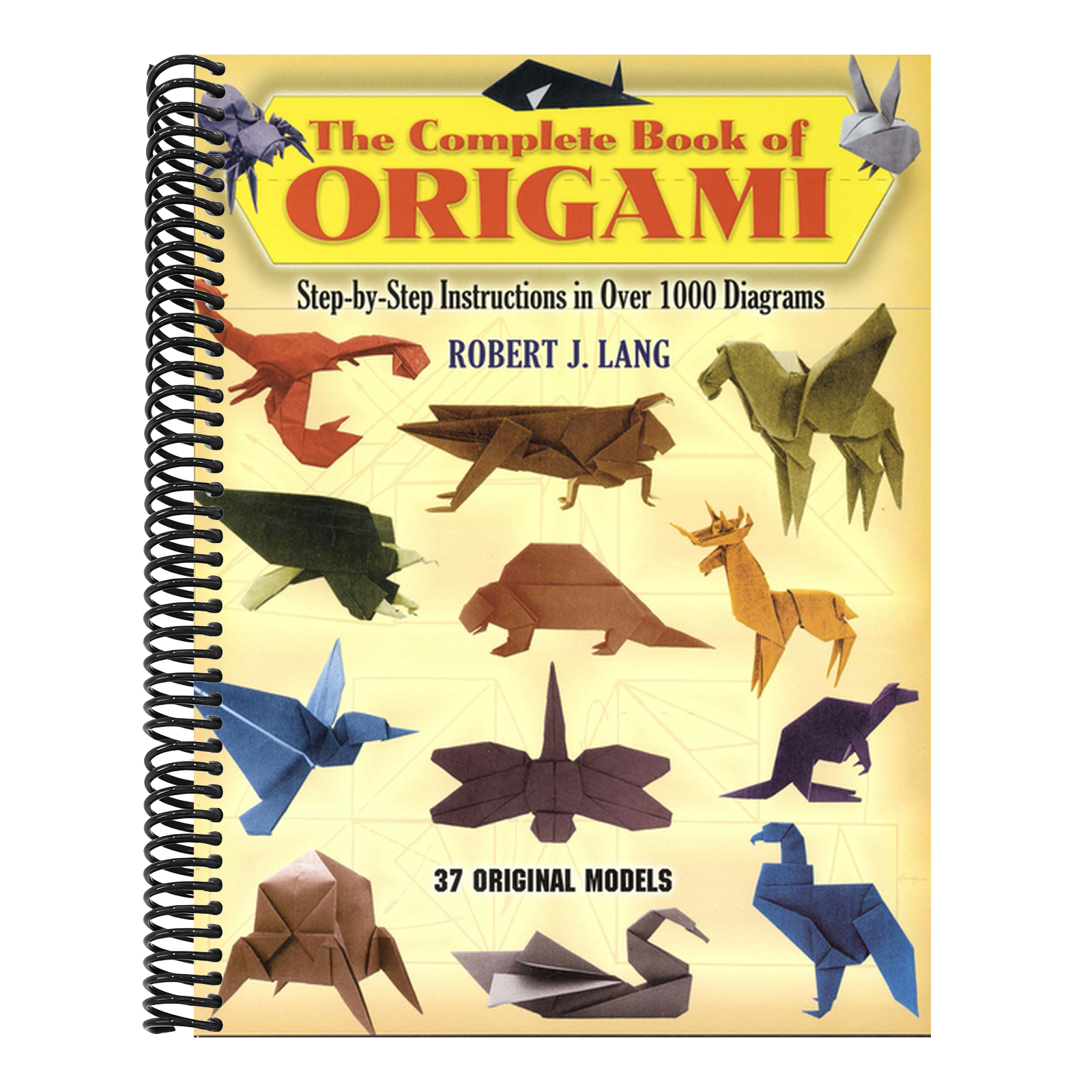 The Complete Book of Origami: Step-By-Step Instructions in Over 1000 Diagrams/37 Original Models