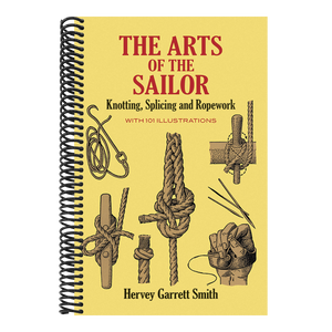 The Arts of the Sailor: Knotting, Splicing and Ropework