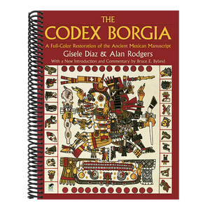 The Codex Borgia: A Full-Color Restoration of the Ancient Mexican Manuscript