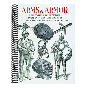 Arms and Armor: A Pictorial Archive from Nineteenth-Century Sources