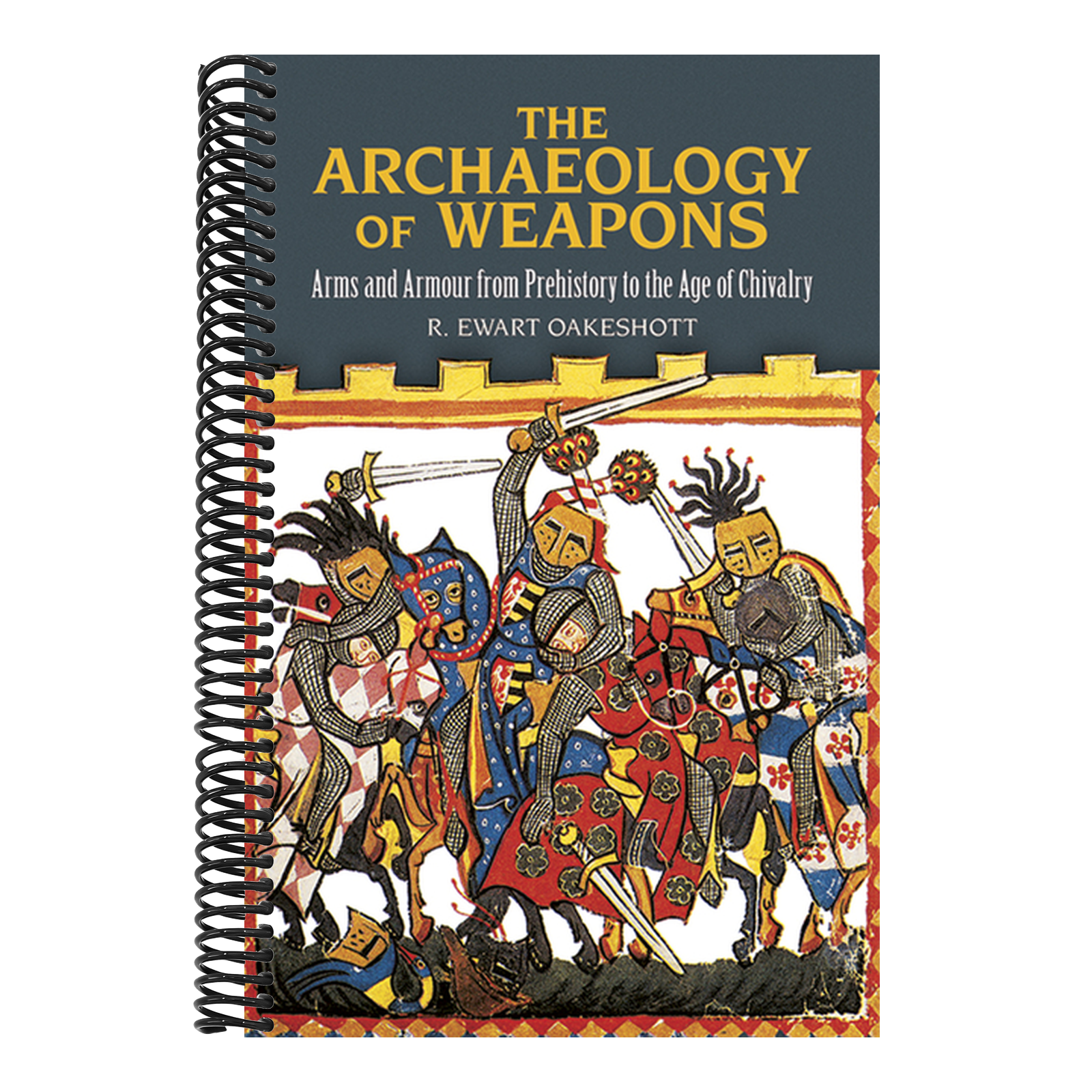 The Archaeology of Weapons: Arms and Armour from Prehistory to the Age of Chivalry