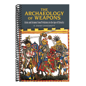 The Archaeology of Weapons: Arms and Armour from Prehistory to the Age of Chivalry