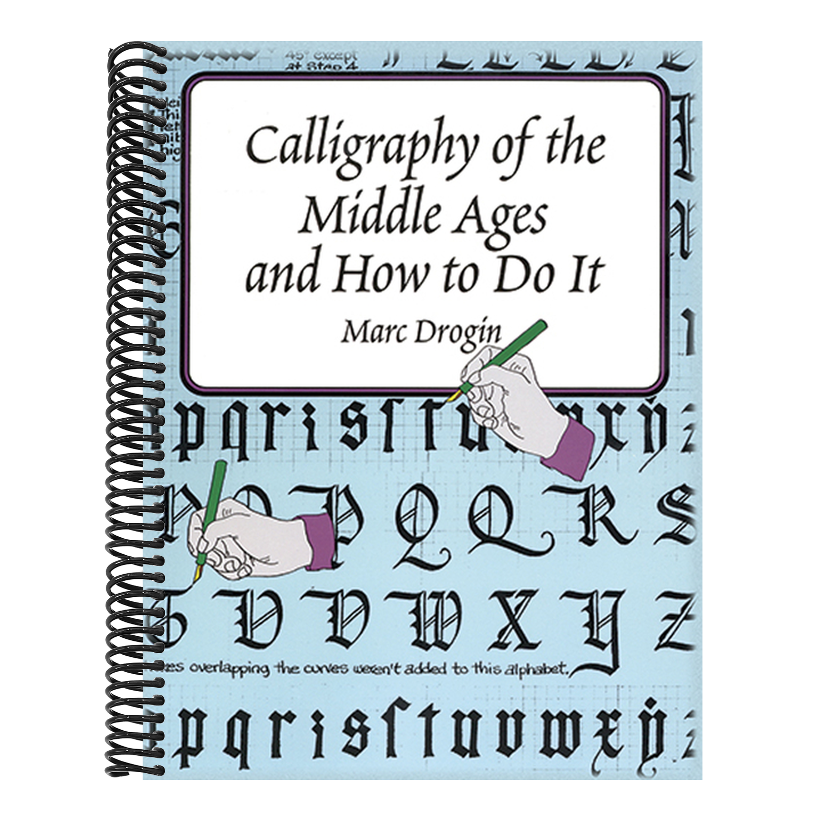 Calligraphy of the Middle Ages and How to Do It (Revised)