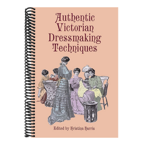 Authentic Victorian Dressmaking Techniques