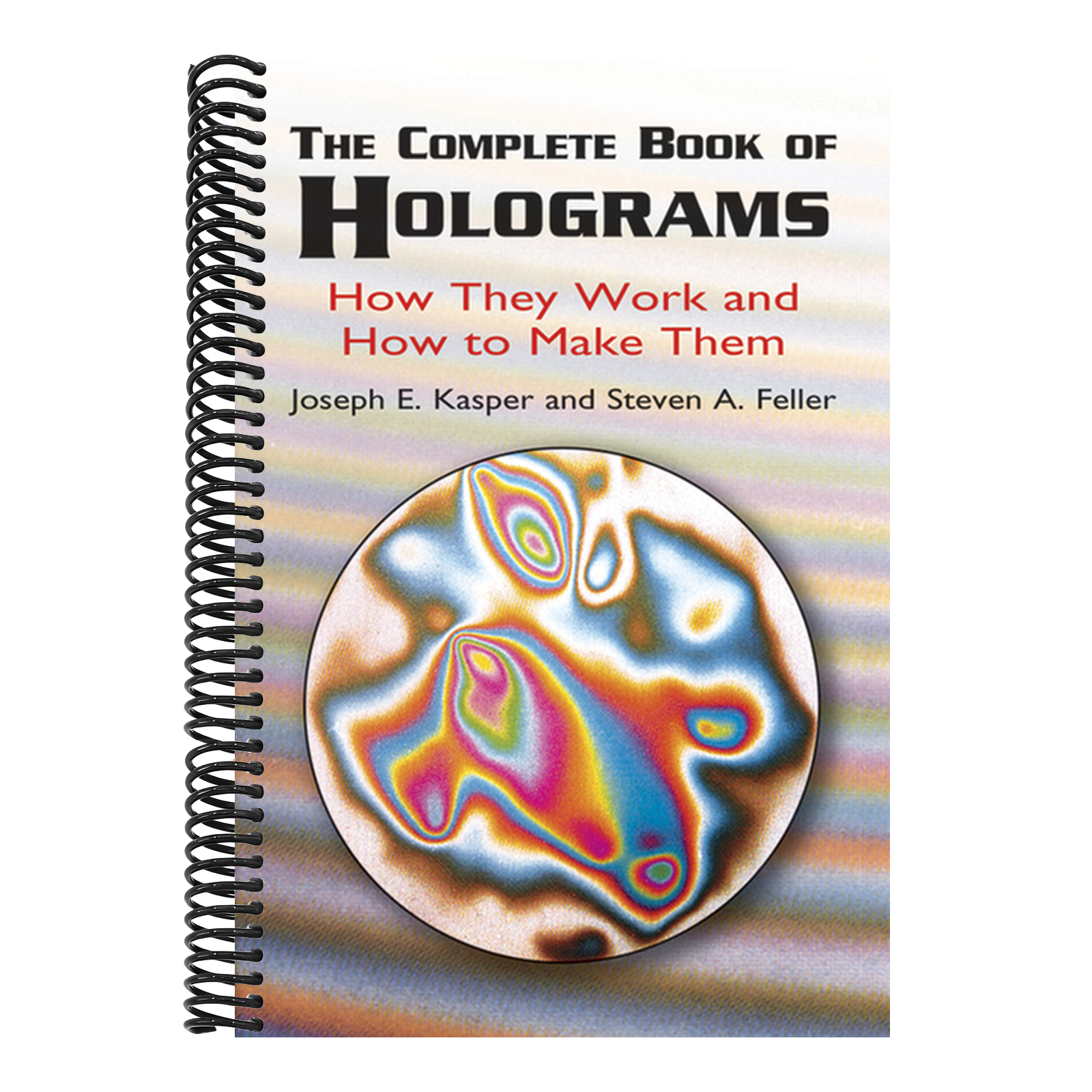 The Complete Book of Holograms: How They Work and How to Make Them