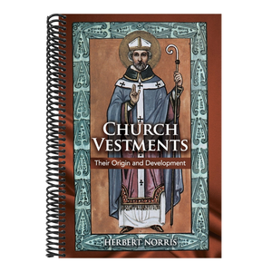 Church Vestments: Their Origin and Development