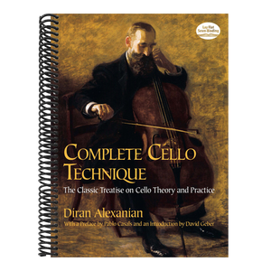 Complete Cello Technique: The Classic Treatise on Cello Theory and Practice