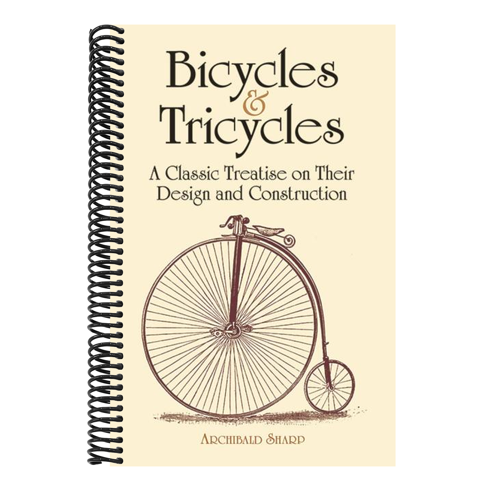 Bicycles & Tricycles: A Classic Treatise on Their Design and Construction