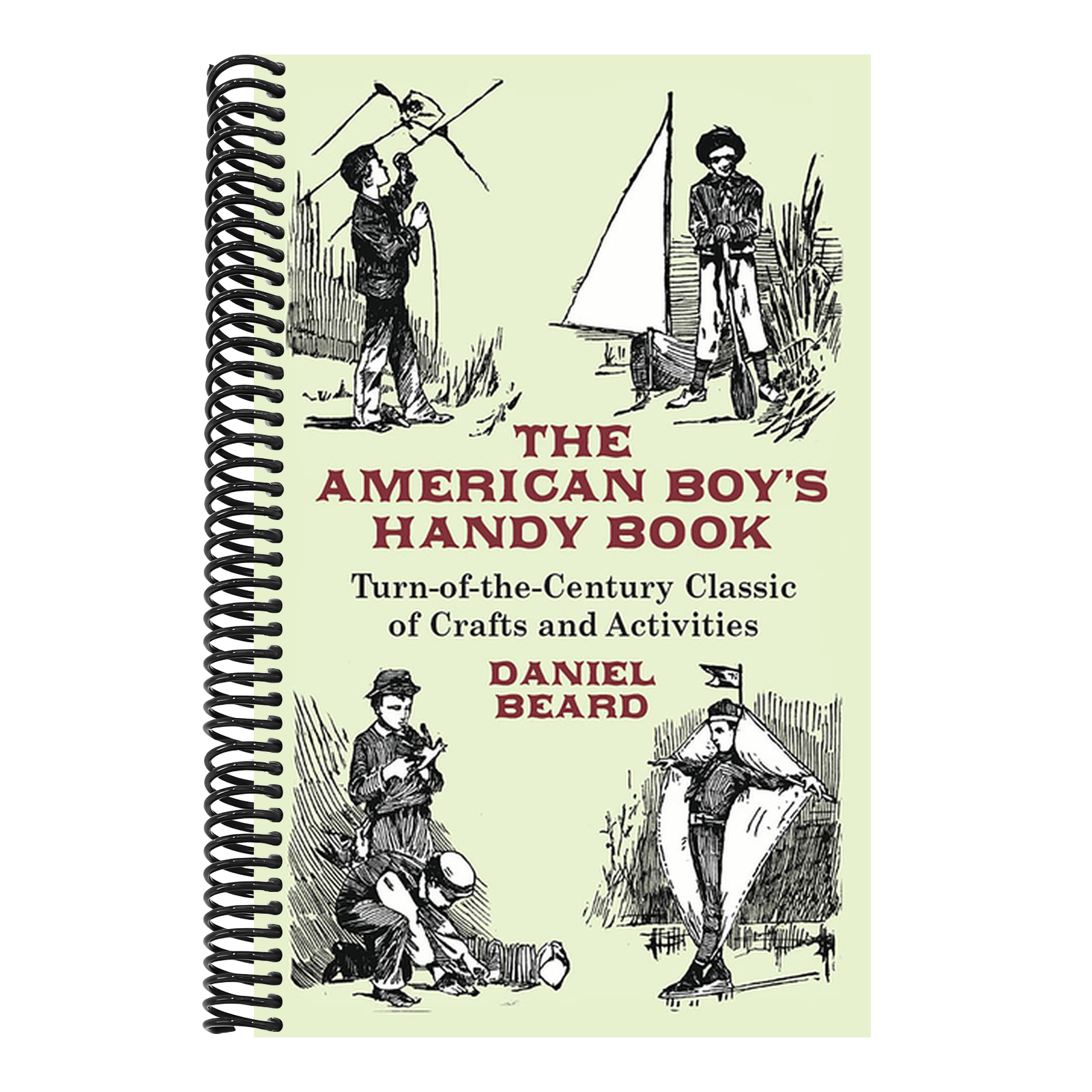 The American Boy's Handy Book: Turn-of-The-Century Classic of Crafts and Activities