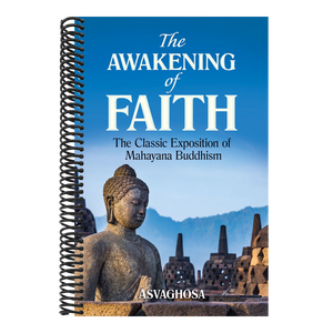The Awakening of Faith: The Classic Exposition of Mahayana Buddhism