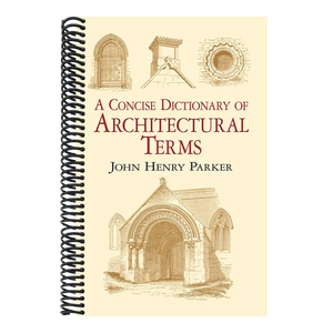A Concise Dictionary of Architectural Terms: Illustrated