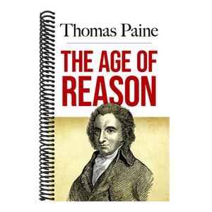 The Age of Reason: Being an Investigation of True and Fabulous Theology
