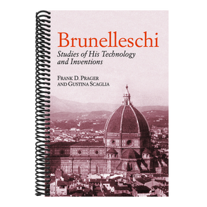 Brunelleschi: Studies of His Technology and Inventions
