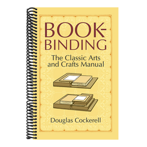 Bookbinding: The Classic Arts and Crafts Manual