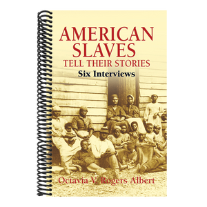 American Slaves Tell Their Stories: Six Interviews