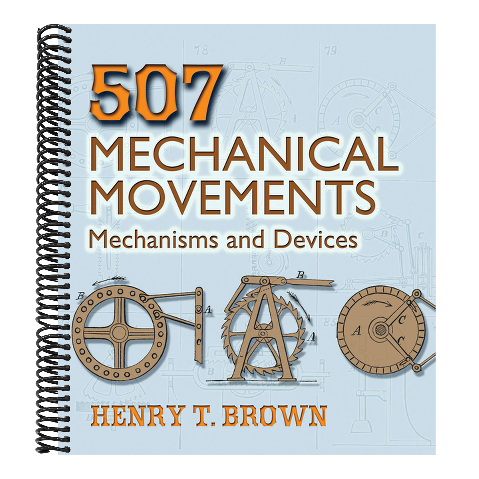 507 Mechanical Movements: Mechanisms and Devices